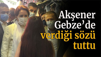 Akşener, Gebze’de verdiği sözü tuttu